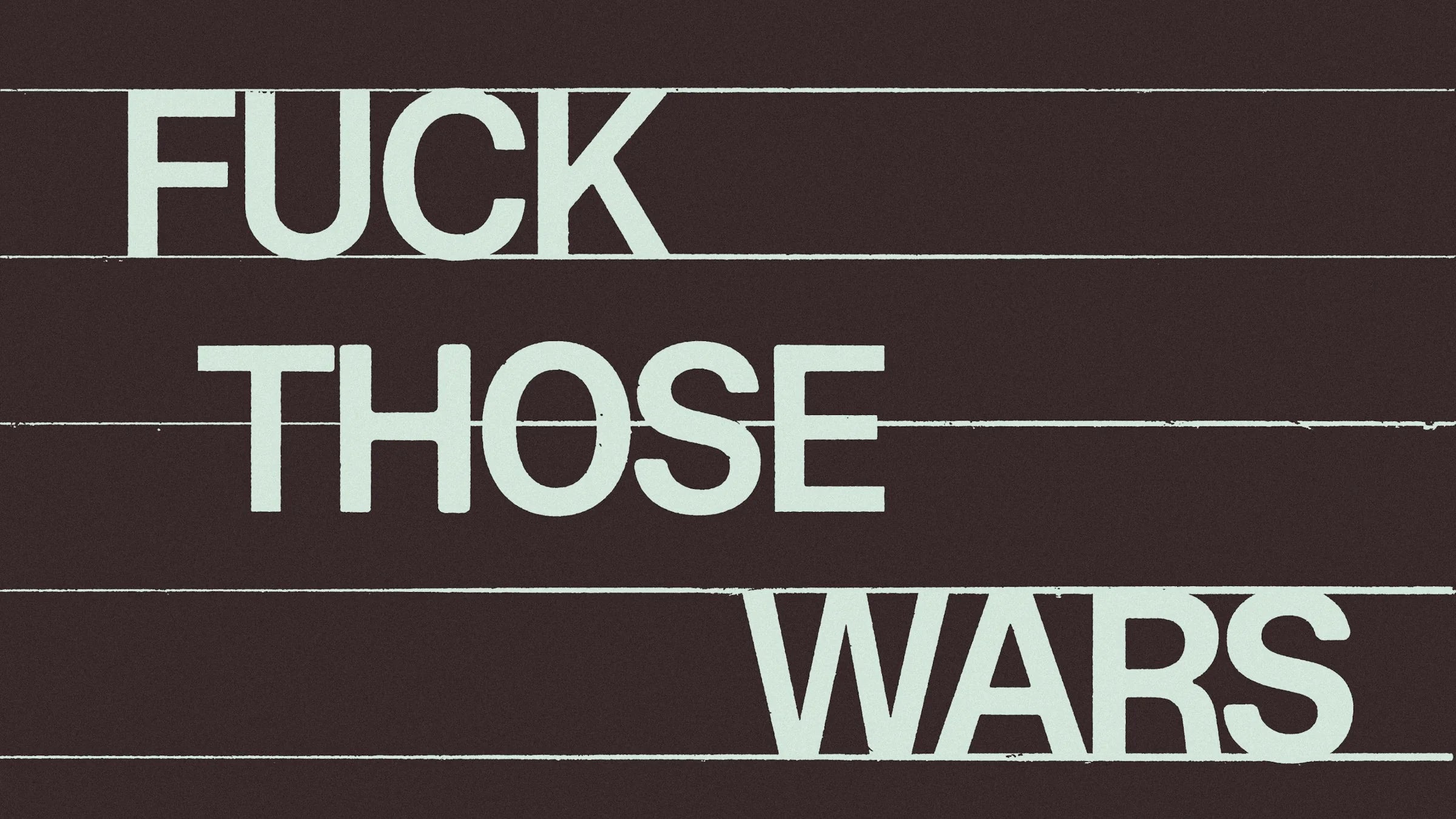 Blitzmusik — carton typographique « Fuck Those Wars » en lettres pâles sur fond brun rayé