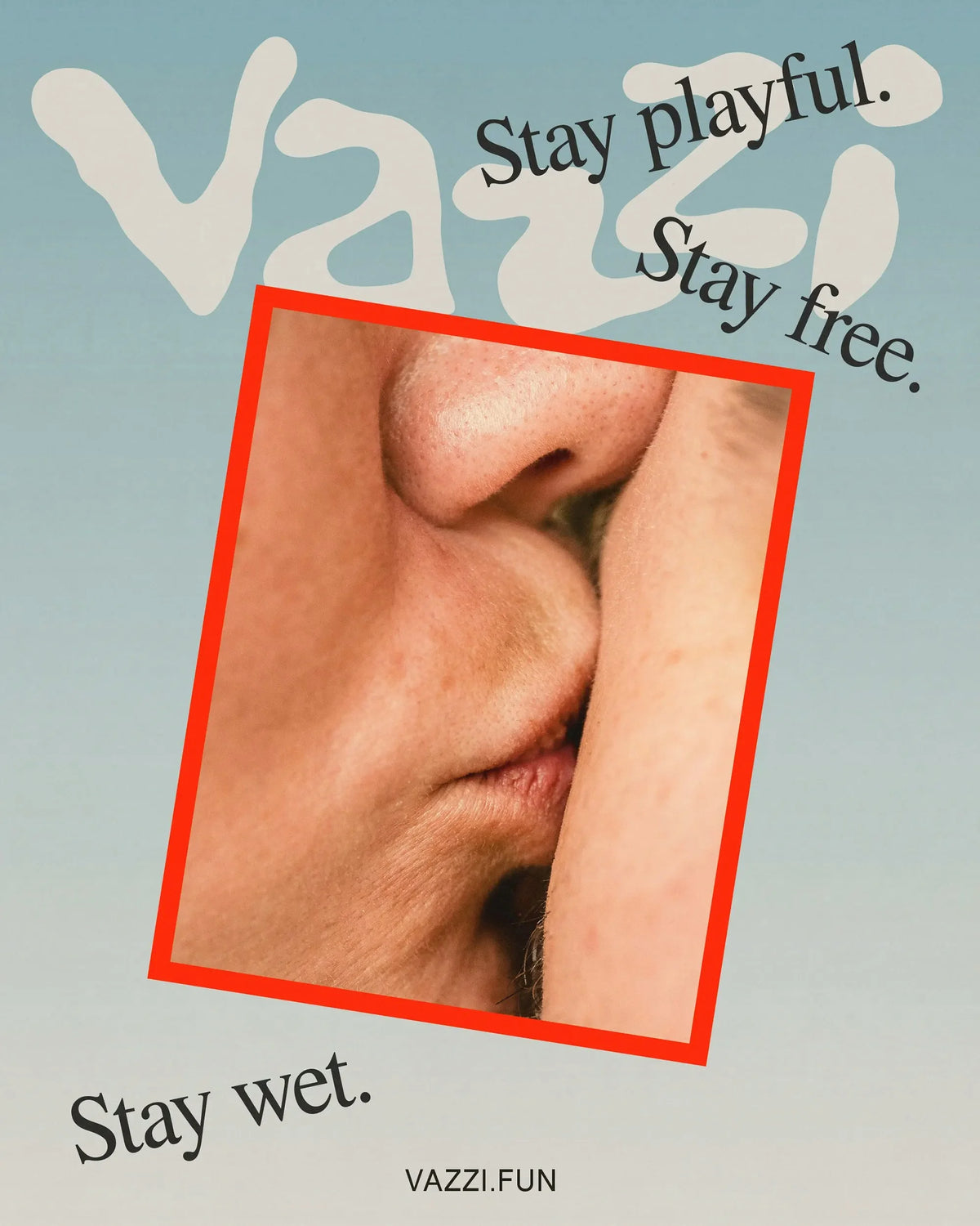 Vazzi — affiche bouche et doigt, slogans « Stay playful. Stay free. Stay wet. »